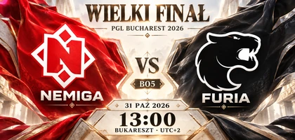 Nemiga — FURIA w finale PGL Masters Bucharest 2026: 31 października o 13:00 czasu bukareszteńskiego, UTC+2, BO5.